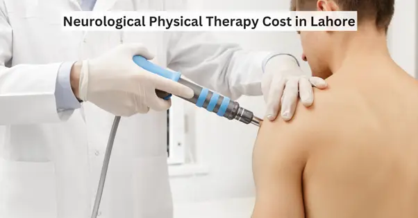 Neurological Physical Therapy Cost in Lahore